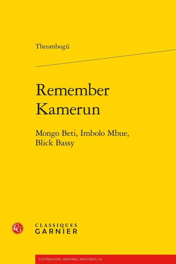 Remember Kamerun : Mongo Beti, Imbolo Mbue, Blick Bassy