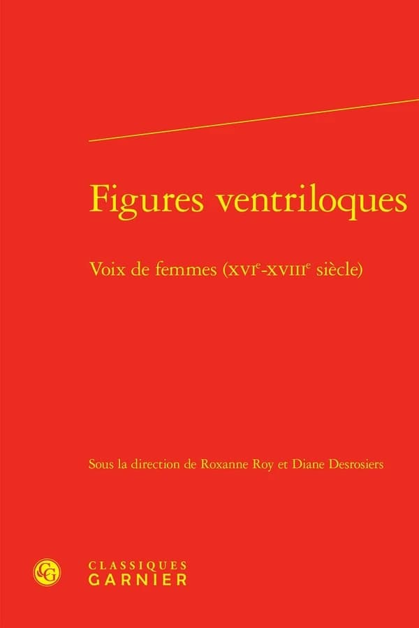 Figures ventriloques : Voix de femmes, XVIe-XVIIIe siècle