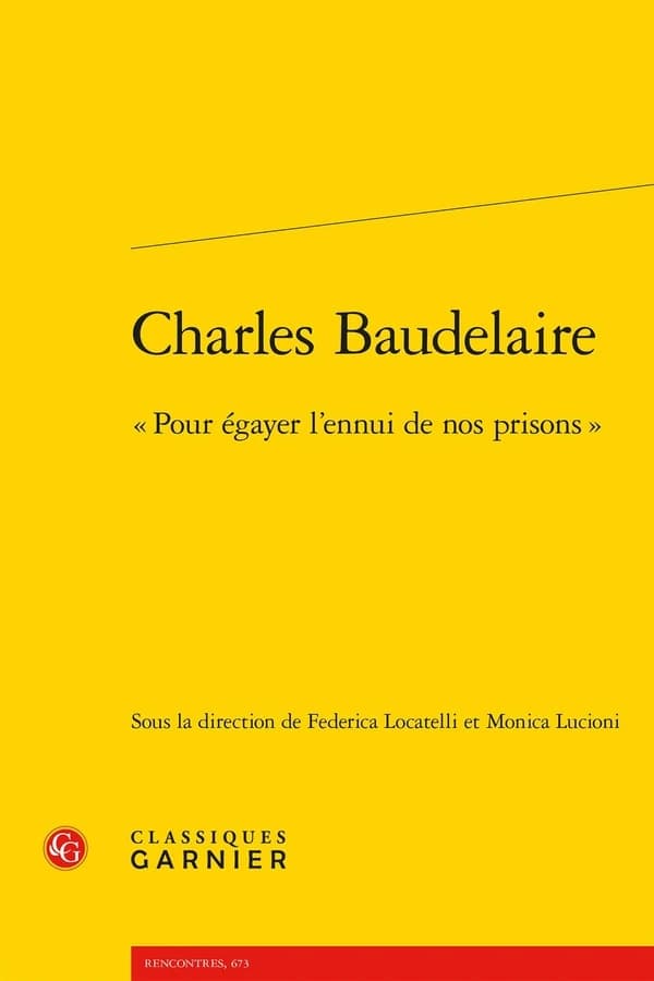 Charles Baudelaire : "Pour égayer l'ennui de nos prisons"