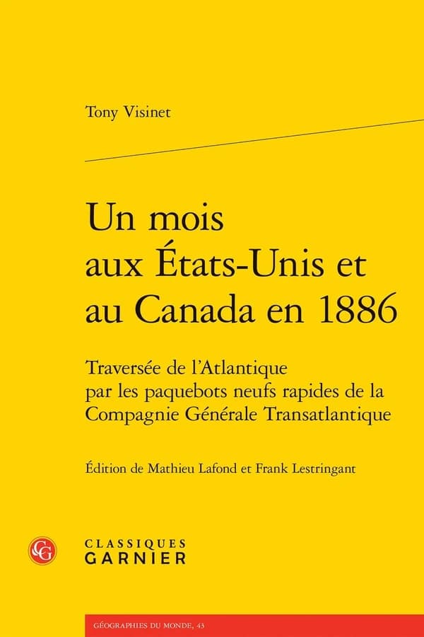 Un mois aux États-Unis et au Canada en 1886 : traversée de l'Atlantique par les paquebots neufs rapides de la Compagnie générale transatlantique