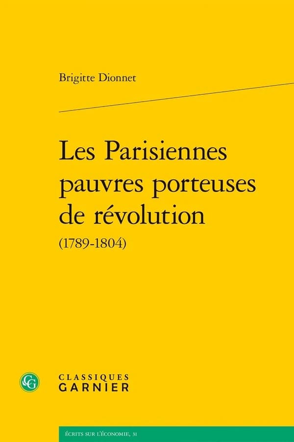 Les Parisiennes pauvres porteuses de révolution : 1789-1804