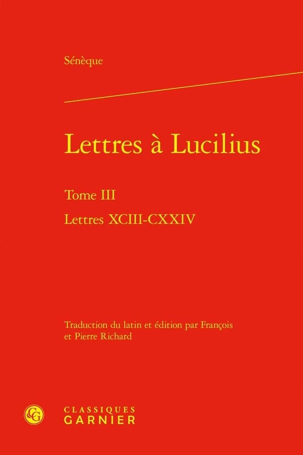 Lettres à Lucilius Tome 3 : Lettres XCIII-CXXIV