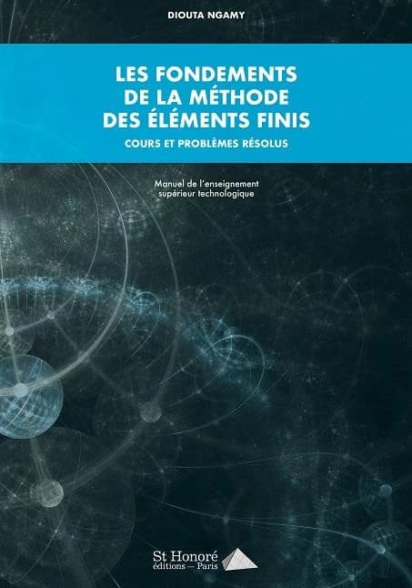 Les fondements de la méthode des éléments finis : cours et problèmes résolus