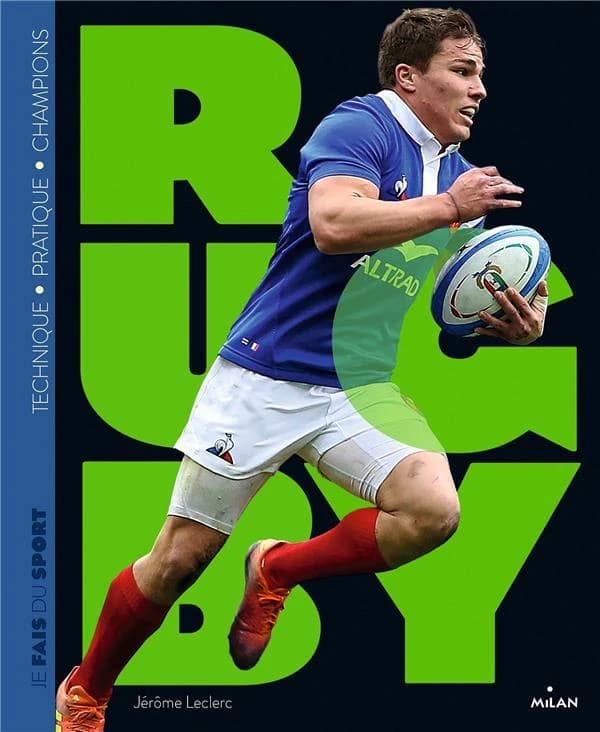Le rugby : Technique, pratique, champions