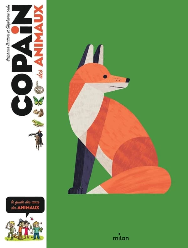 Copain des animaux : le guide des amis des animaux ([Nouvelle éd.]) Stéphane Frattini et Stéphanie Ledu ; illustrations de Loïc Méhée, Corine Deletraz et Benjamin Flouw