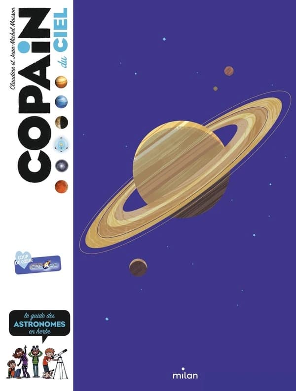 Copain du ciel : le guide des astronomes en herbe ([Nouvelle éd.]) Claudine et Jean-Michel Masson ; illustrations d'Isabelle Maroger, André Boos, Benjamin Flouw... [et al.]