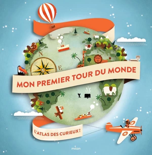 Mon premier tour du monde : l'atlas des curieux