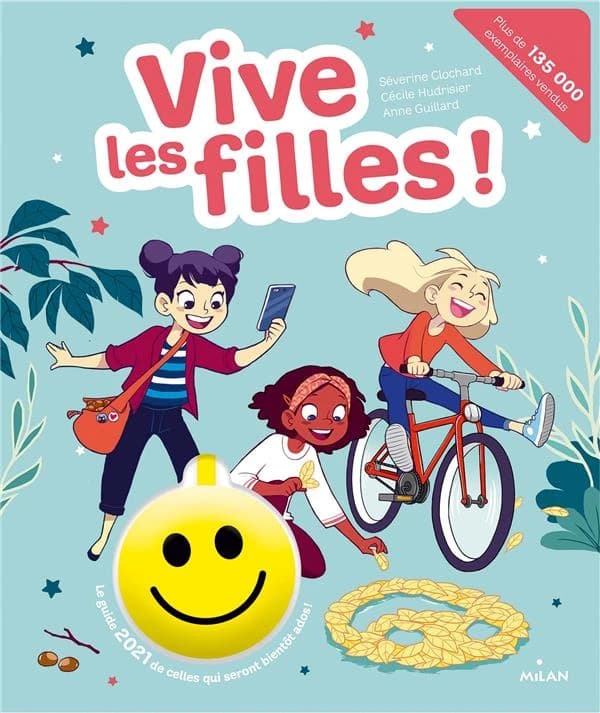 Vive les filles ! : le guide de celles qui seront bientôt ados ! ([Éd. 2021]) Séverine Clochard ; avec la collaboration de Sophy Camacho, Claire Didier, Julie Got... [et al.] ; illustré par Cécile Hudrisier et Anne Guillard