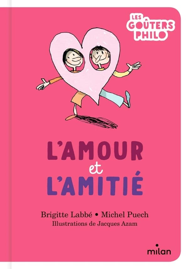 L'amour et l'amitié ([Nouvelle éd.]) Brigitte Labbé, Michel Puech ; illustrations de Jacques Azam
