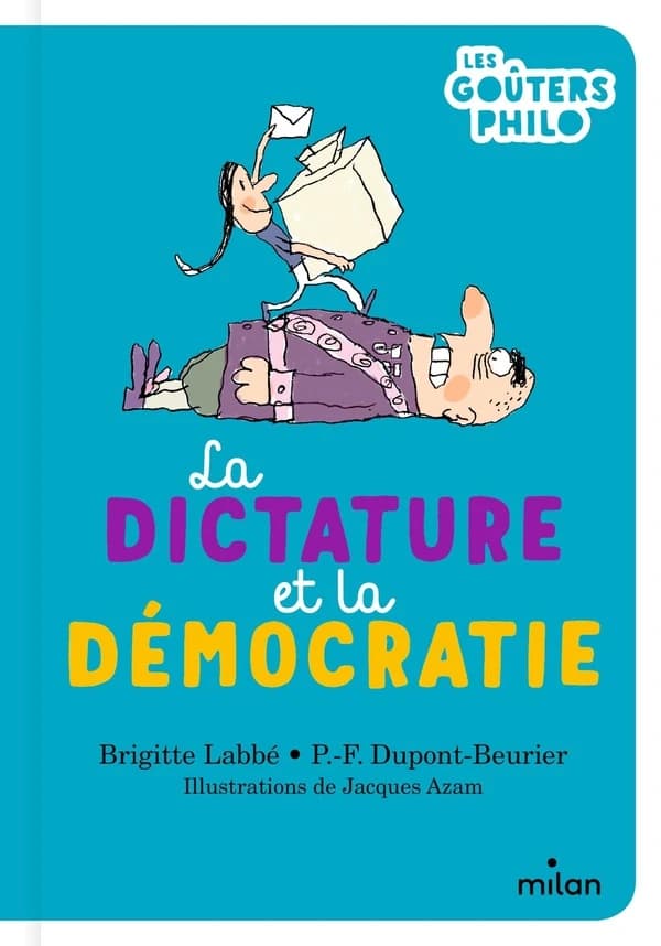 La dictature et la démocratie ([Nouvelle éd.]) Brigitte Labbé, P.-F. Dupont-Beurier ; illustrations de Jacques Azam
