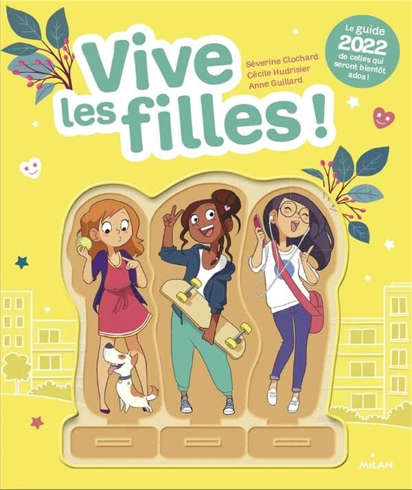Vive les filles ! : le guide de celles qui seront bientôt ados ! ([Éd. 2022]) Séverine Clochard ; avec la collaboration de Sophy Camacho, Claire Didier, Julie Got... [et al.] ; illustré par Cécile Hudrisier et Anne Guillard