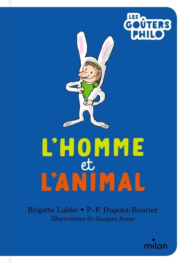 L'homme et l'animal ([Nouvelle éd.]) Brigitte Labbé, P.-F. Dupont-Beurier ; illustrations de Jacques Azam