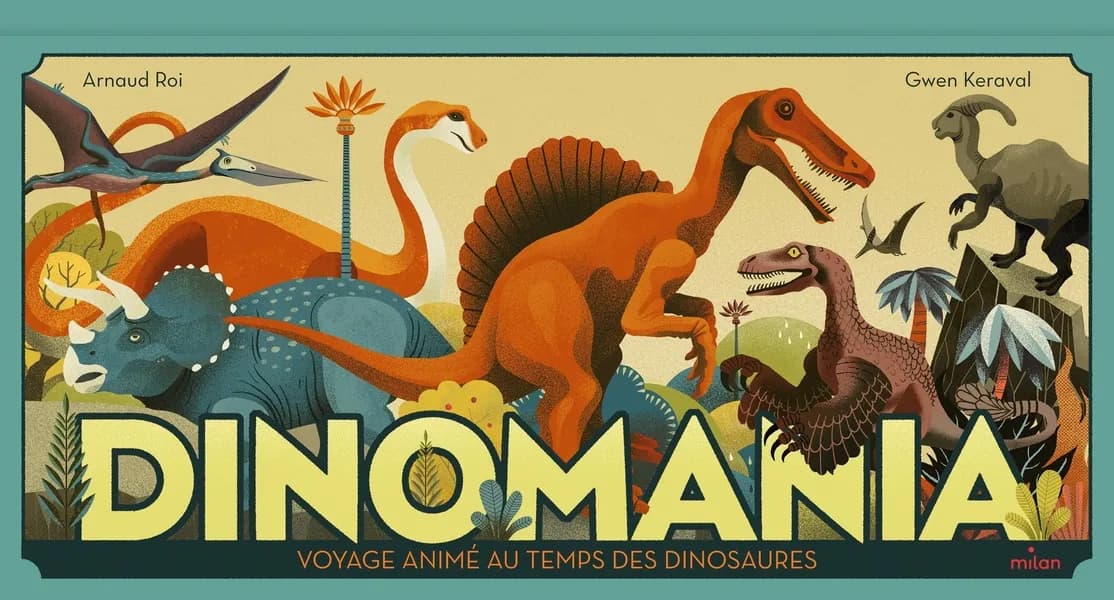 Dinomania : voyage animé au temps des dinosaures (Nouvelle éd.) Arnaud Roi, Gwen Keraval