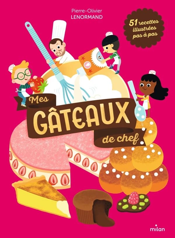 Mes gâteaux de chef ([Nouvelle éd.]) recettes de Pierre-Olivier Lenormand ; illustrations de Julie Mercier