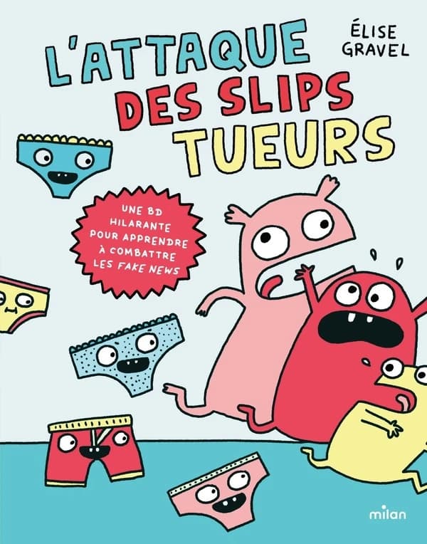 L'attaque des slips tueur : la BD pour apprendre à combattre les fake news