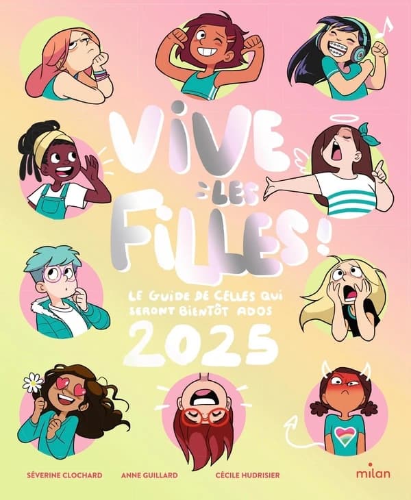 Vive les filles ! : le guide de celles qui seront bientôt ados ([Éd.] 2025) Séverine Clochard ; avec la collaboration de Sophy Camacho, Claire Didier, Julie Got... [et al.] ; illustré par Anne Guillard et Cécile Hudrisier