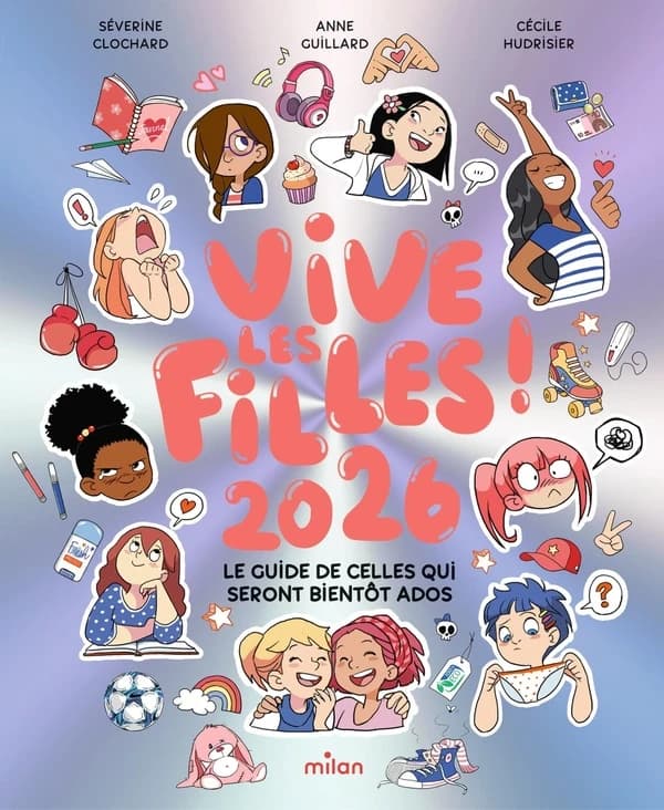 Vive les filles ! : le guide de celles qui seront bientôt ados ([Éd.] 2026) Séverine Clochard ; avec la collaboration de Sophy Camacho, Claire Didier, Julie Got... [et al.] ; illustré par Anne Guillard et Cécile Hudrisier
