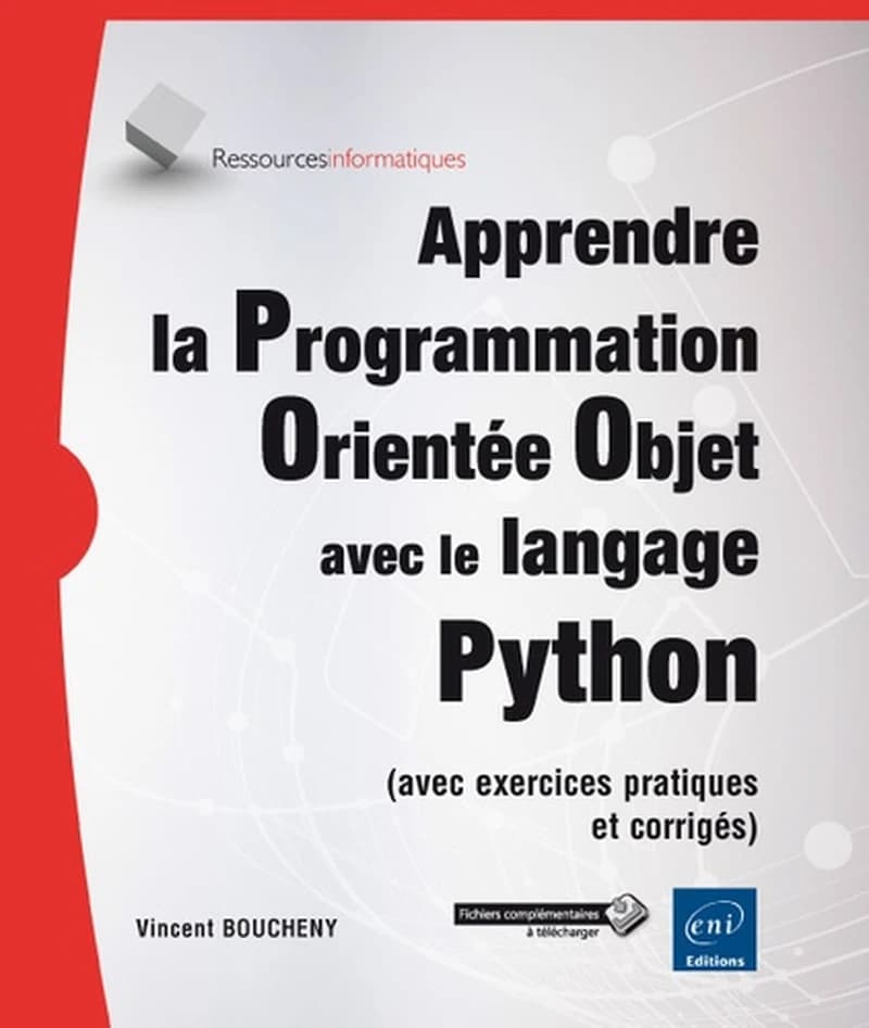 Apprendre la Programmation Orientée Objet avec le langage Python (avec exercices pratiques et corrigés)