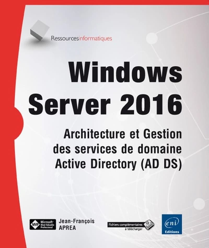 Windows Server 2016 : architecture et gestion des services de domaine Active Directory, AD DS
