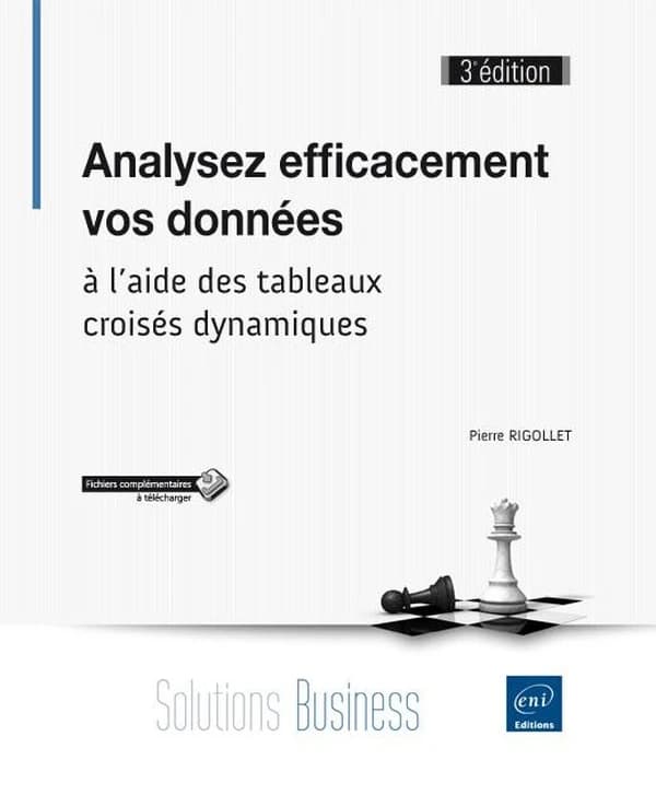 Analysez efficacement vos données à l'aide des tableaux croisés dynamiques (3e éd.) [Pierre Rigollet]
