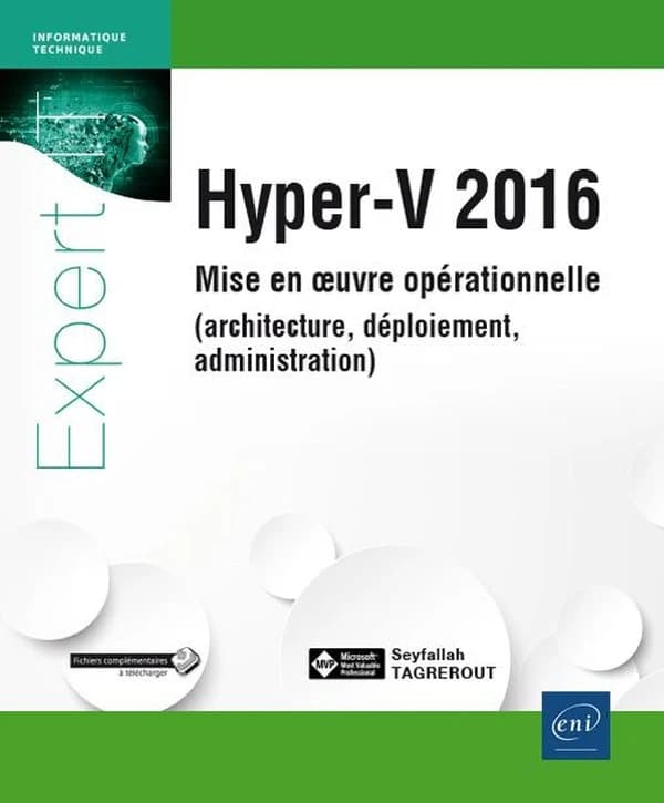Hyper-V 2016 : mise en oeuvre opérationnelle : architecture, déploiement, administration