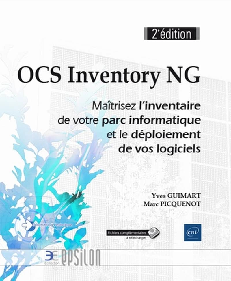 OCS Inventory NG  - Maîtrisez l'inventaire de votre parc informatique et le déploiement de vos logiciels