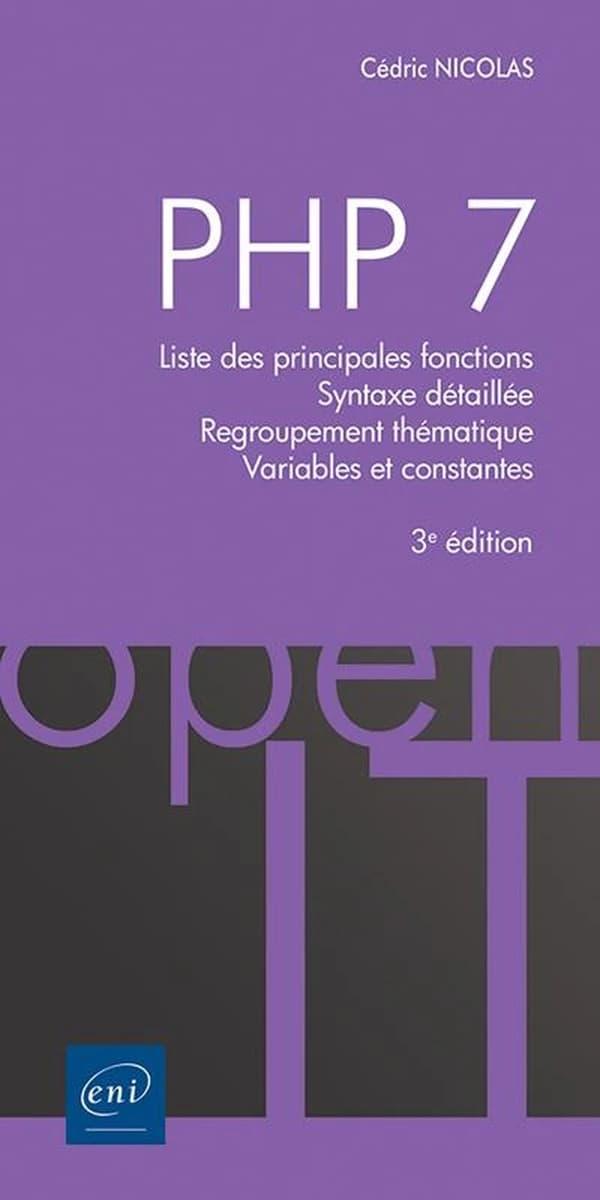 PHP 7 ; liste des principales fonctions, syntaxe détaillée, regroupement thématique, variables et constantes