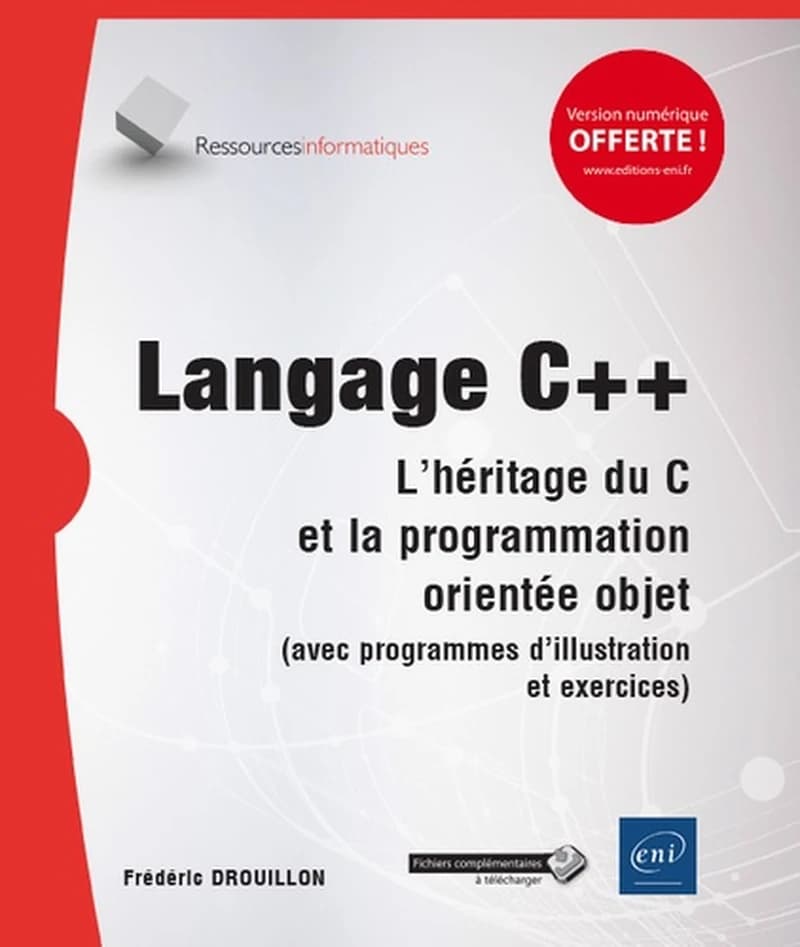 Langage C++ : l'héritage du C et la programmation orientée objet : avec programmes d'illustration et exercices