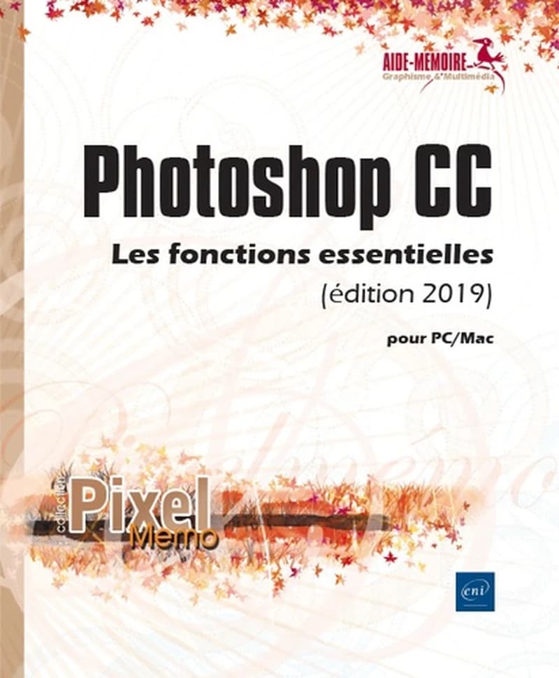 Photoshop CC : les fonctions essentielles : pour PC-MAC (Éd. 2019)
