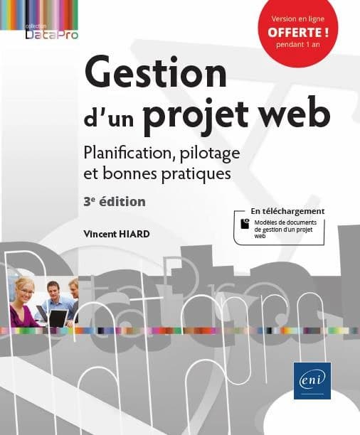 Gestion d'un projet Web : planification, pilotage et bonnes pratiques (3e éd.) [Vincent Hiard]