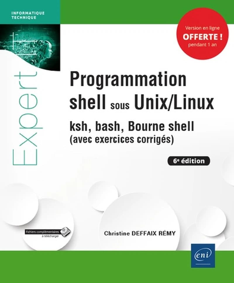Programmation Shell sous Unix-Linux : ksh, bash, Bourne shell : avec exercices corrigés (6e éd.) [Christine Deffaix Rémy]