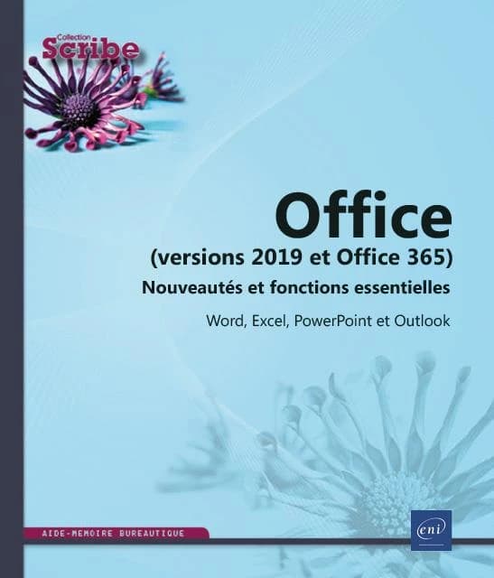 Office : versions 2019 et Office 365 : nouveautés et fonctions essentielles : Word, Excel, PowerPoint et Outlook