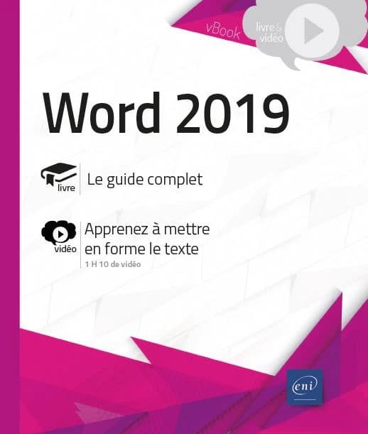 Word 2019 : livre, le guide complet : vidéo, apprenez à mettre en forme le texte...