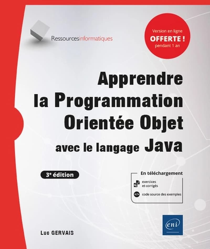 Apprendre la programmation orientée objet avec le langage Java : avec exercices pratiques et corrigés (3e éd.) [Luc Gervais]