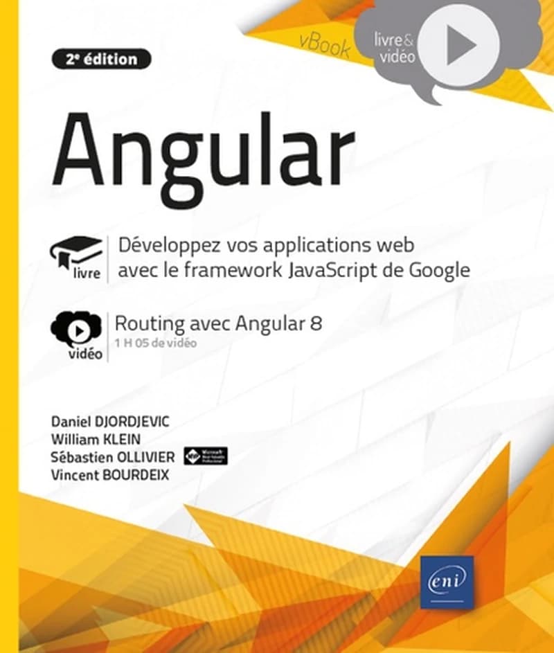 Angular : livre, développement d'applications web avec le framework JavaScript de Google : vidéo, routing avec Angular 8 (2e éd.) [Sébastien Ollivier, Daniel Djordjevic, William Klein... et al.]