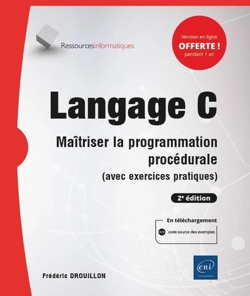 Langage C : maîtriser la programmation procédurale, avec exercices pratiques (2e éd.) [Frédéric Drouillon]