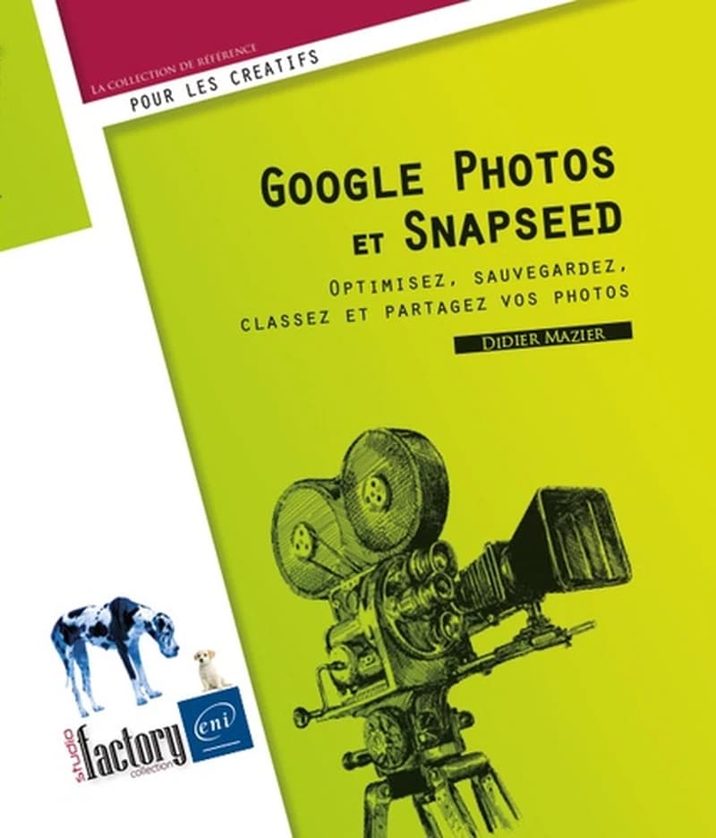 Google Photos et Snapseed  - Optimisez, sauvegardez, classez et partagez vos photos