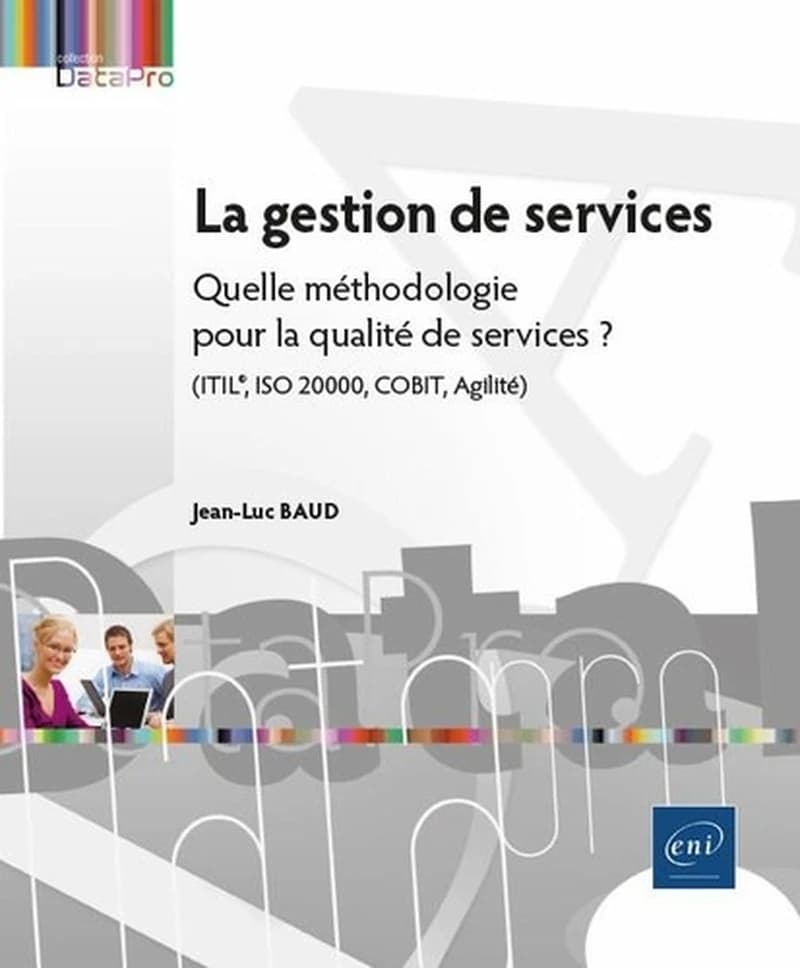 La gestion de services  - Quelle méthodologie pour la qualité de services (ITIL®, ISO 20000, COBIT, Agilité) ?