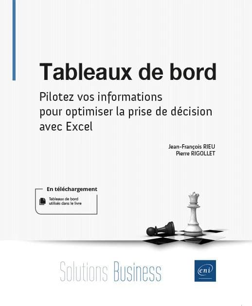 Tableaux de bord : pilotez vos informations pour optimiser la prise de décision avec Excel : versions Microsoft 365, 2019, 2021