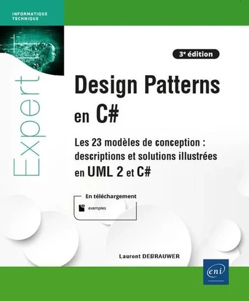 Design patterns en C# : les 23 modèles de conception : descriptions et solutions illustrées en UML 2 et C# (3e ed.) [Laurent Debrauwer]