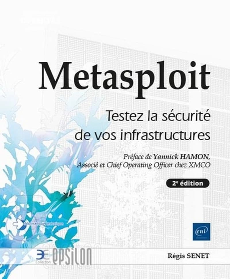 Metasploit : testez la sécurité de vos infrastructres (2e éd.) [Régis Senet]