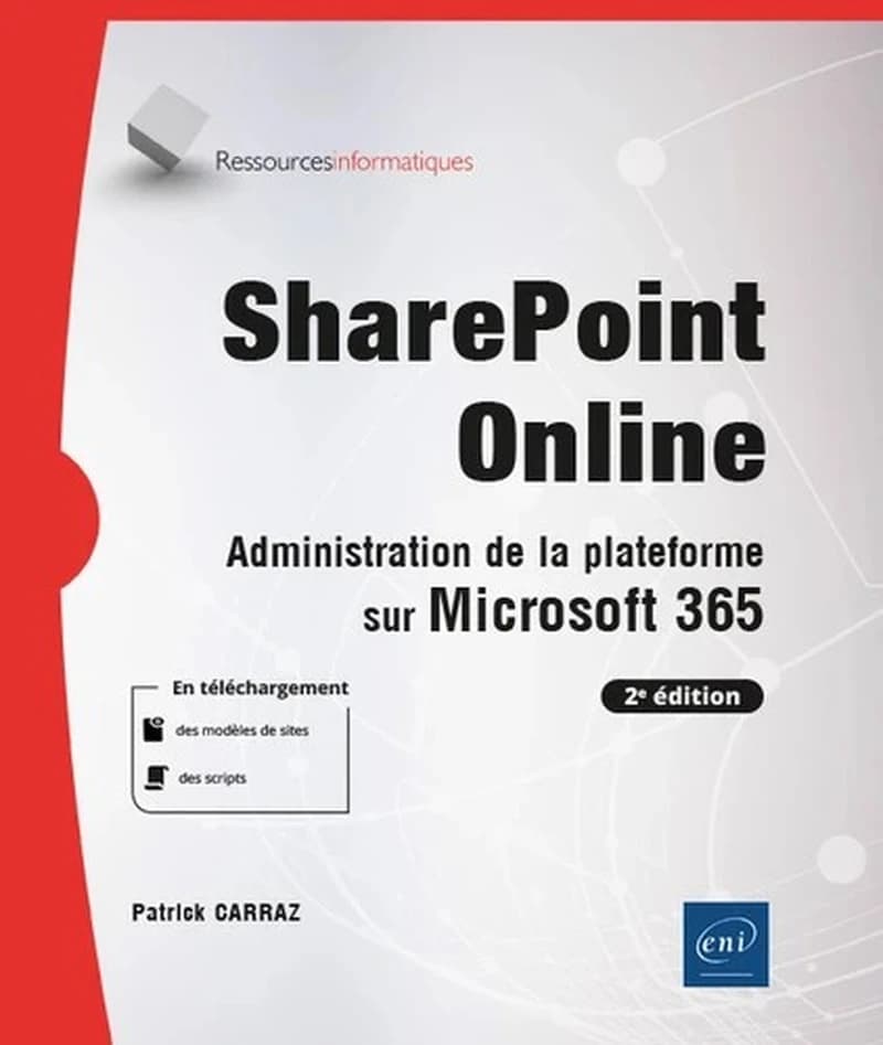 SharePoint Online : administration de la plateforme sur Microsoft 365 (2e éd.) [Patrick Carraz]
