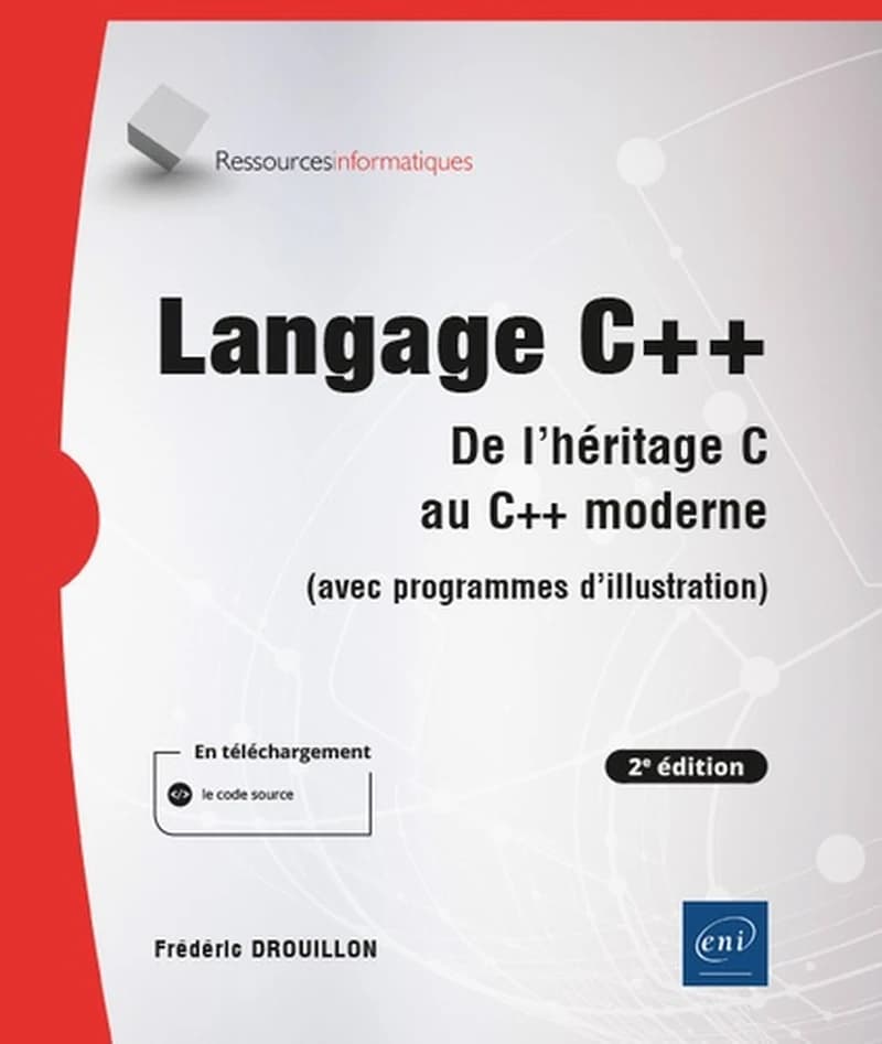 Langage C++ : de l'héritage C au C++ moderne : avec programmes d'illustration (2e éd.) [Frédéric Drouillon]