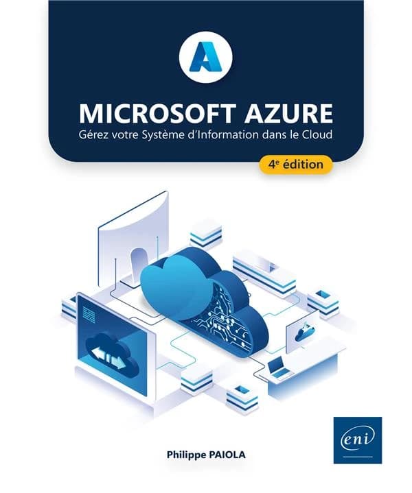 Microsoft Azure : gérez votre système d'information dans le cloud (4e éd.) [Philippe Païola]