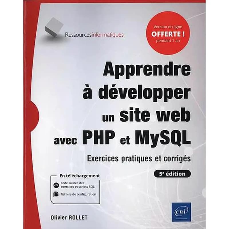 Apprendre à développer un site web avec PHP et MySQL : exercices pratiques et corrigés (5e éd.) [Olivier Rollet]
