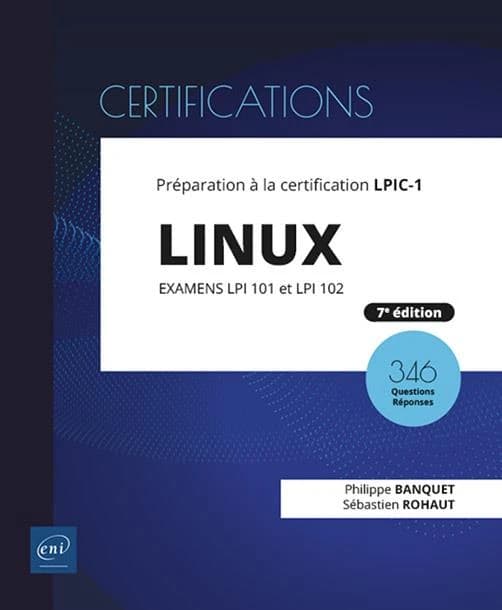 Linux : préparation à la certification LPIC-1 : examens LPI 101 et LPI 102 (7e éd.) [Philippe Banquet, Sébastien Rohaut]
