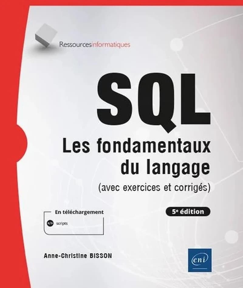 SQL : les fondamentaux du langage : avec exercices et corrigés (5e éd.) [Anne-Christine Bisson]