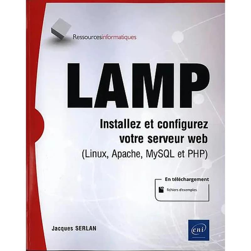 LAMP : installez et configurez votre serveur web : Linux, Apache, MySQL et PHP