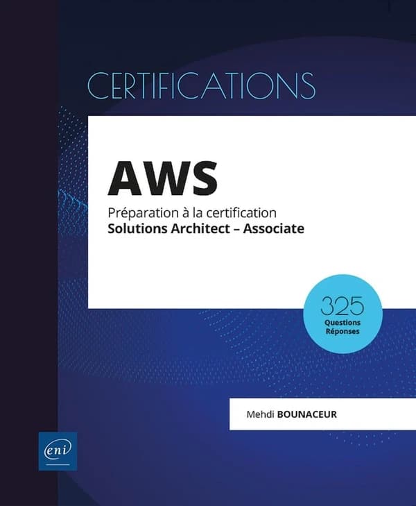 AWS : préparation à la certification Solutions Architect-Associate : 325 questions réponses