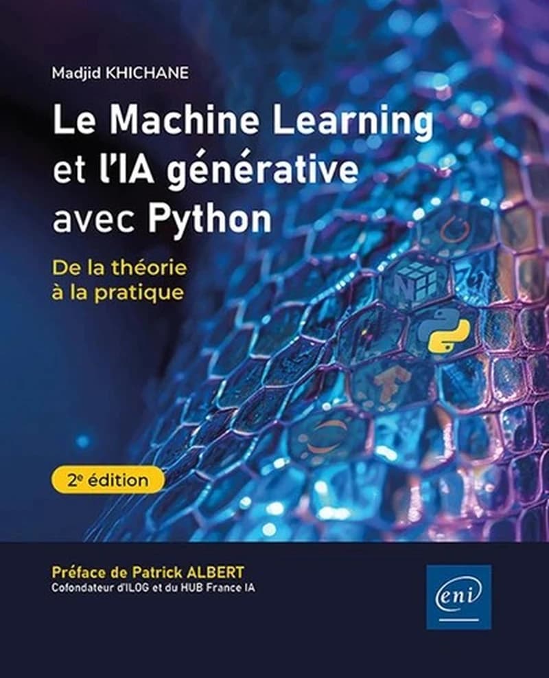 Le machine learning et l'IA générative avec Python : de la théorie à la pratique (2e éd.) Madjid Khichane ; préface de Patrick Albert,...